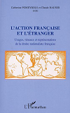 L'Action Francaise Et L'Etranger - Usages, Reseaux Et Representations De La Droite Nationaliste Fran