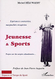 Jeunesse Et Sports - Esperances Contrariees, Marginalites Recuperees - Propos Sur Des Utopies Abando