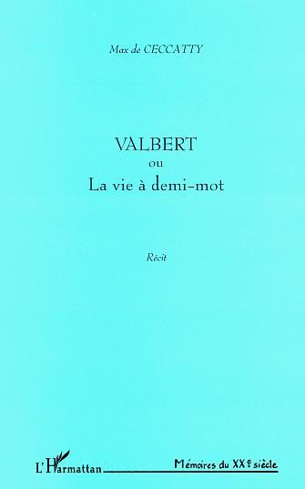 Valbert Ou La Vie A Demi-Mot - Recit