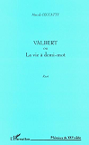 Valbert Ou La Vie A Demi-Mot - Recit