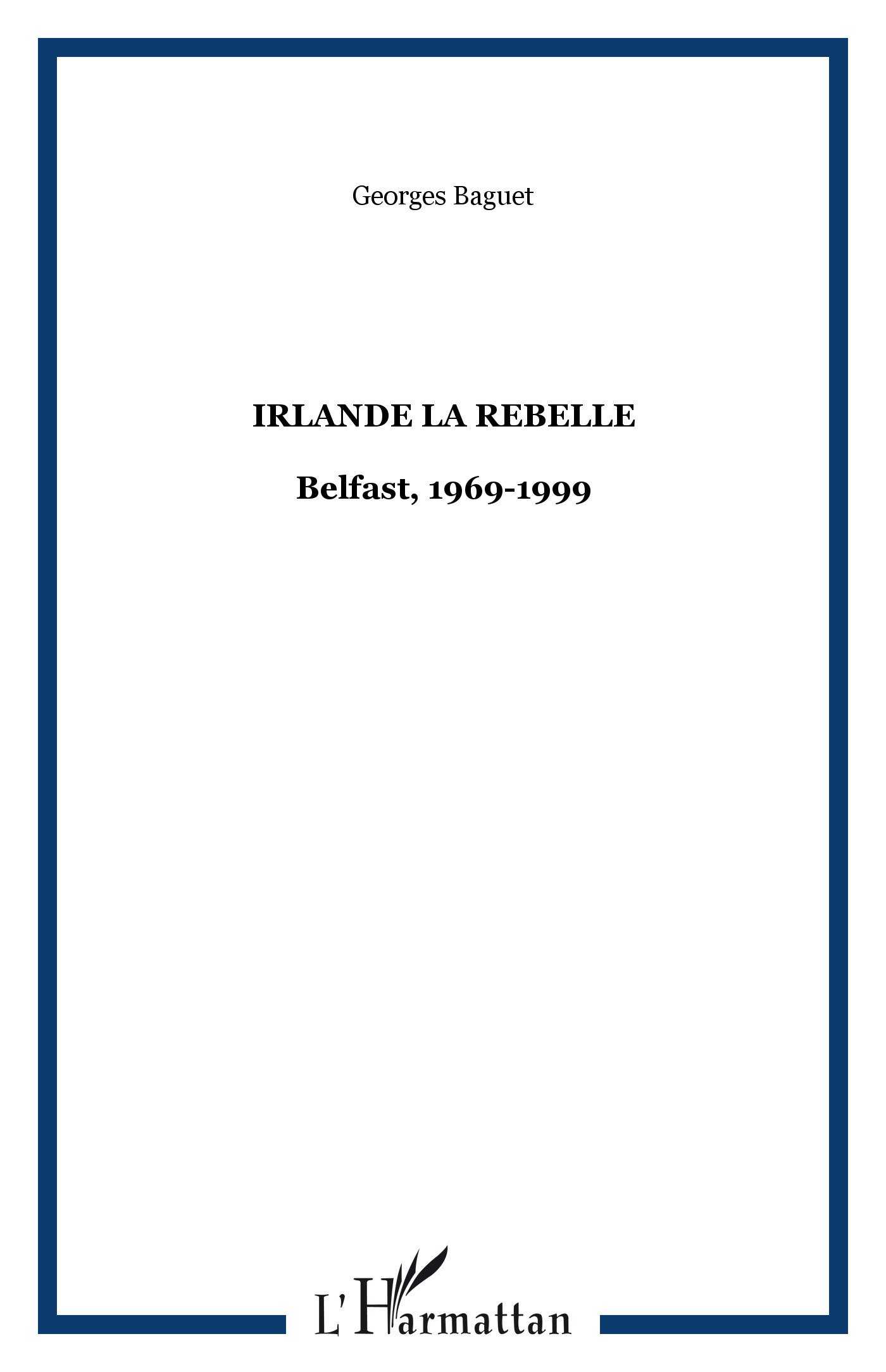 Irlande La Rebelle - Belfast, 1969-1999