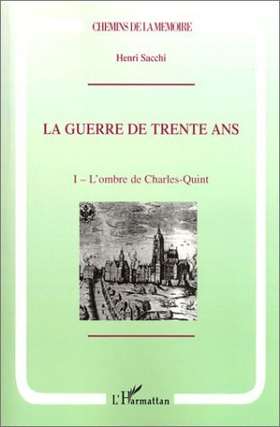 La Guerre De Trente Ans - Tome 1. L'Ombre De Charles Quint