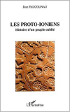 Les Proto-Ioniens - Histoire D'Un Peuple Oublie