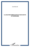 La Grande-Bretagne Et Ses Lieux De Memoire