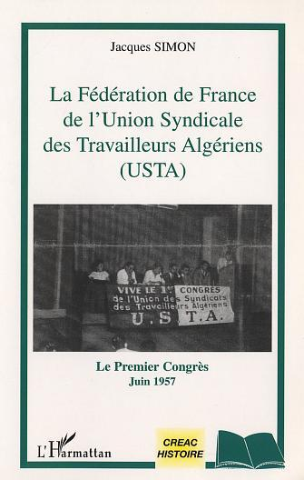 La Federation De France De L'Union Syndicale Des Travailleurs Algeriens (Usta) - Le Premier Congres