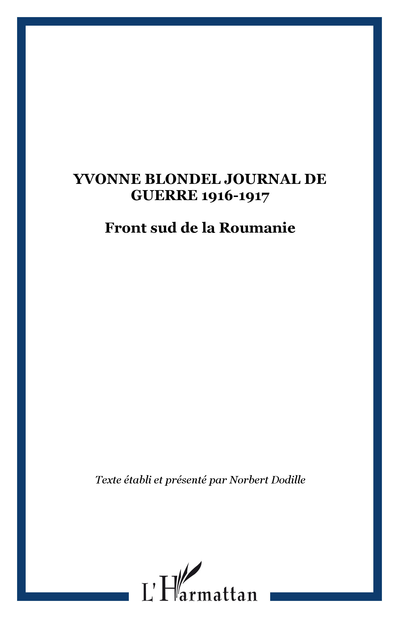 Yvonne Blondel Journal De Guerre 1916-1917 - Front Sud De La Roumanie