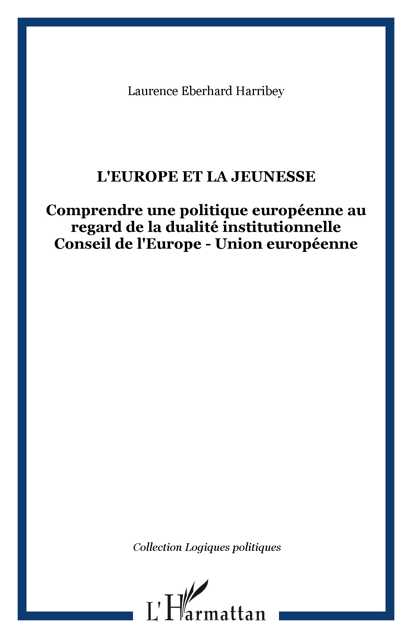 L'Europe Et La Jeunesse - Comprendre Une Politique Europeenne Au Regard De La Dualite Institutionnel