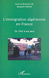 L'Immigration Algerienne En France - De 1962 A Nos Jours