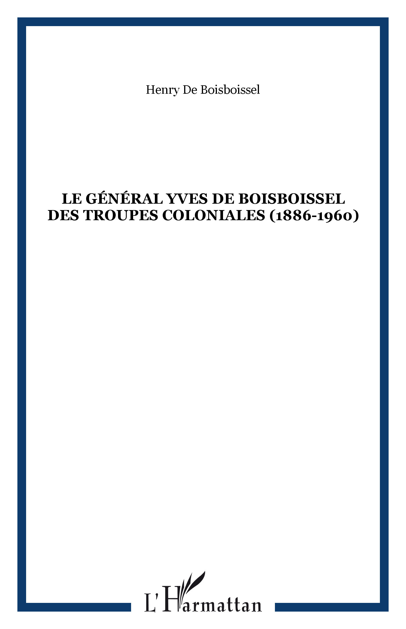 Le General Yves De Boisboissel Des Troupes Coloniales (1886-1960)