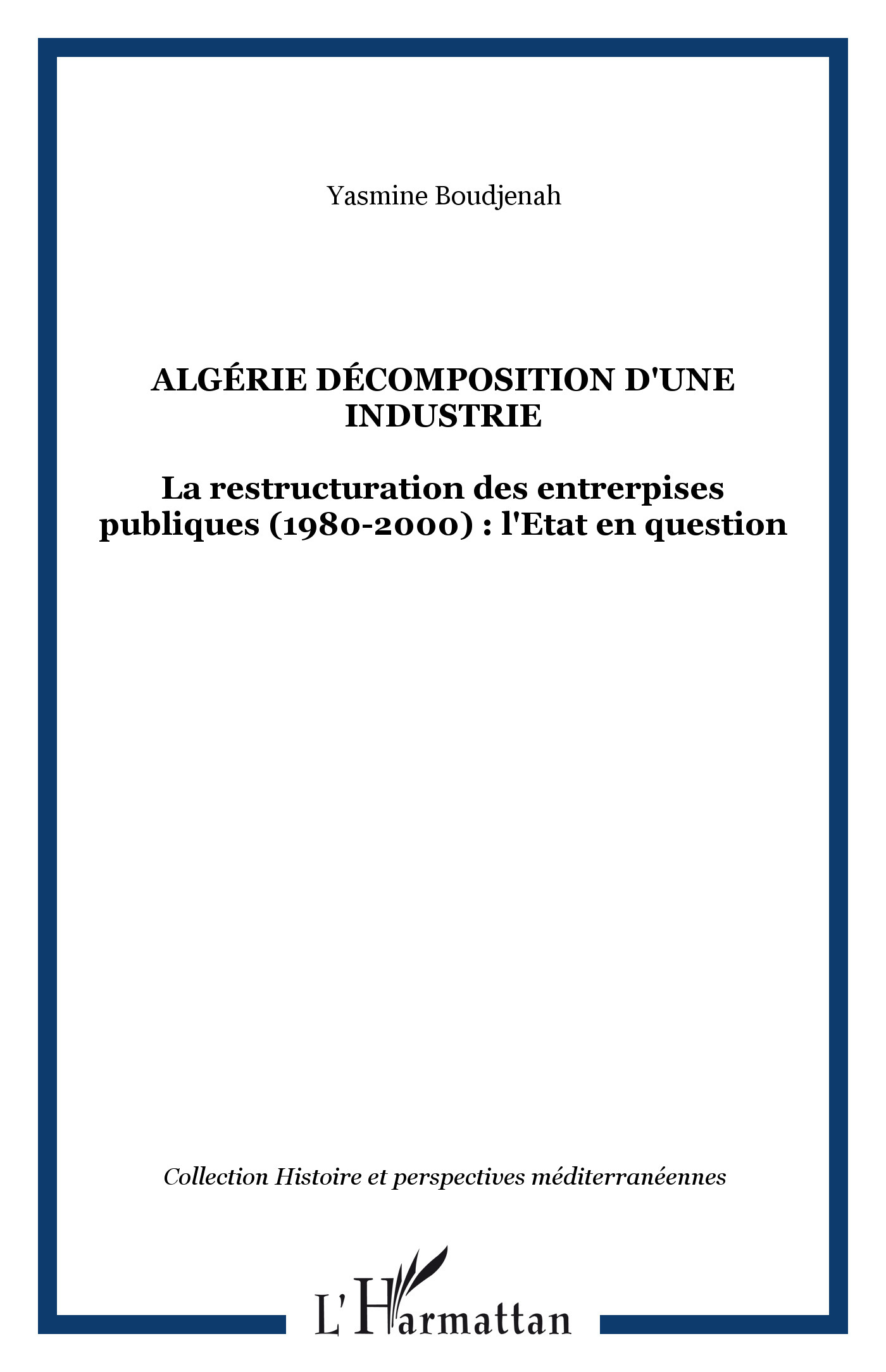 Algerie Decomposition D'Une Industrie - La Restructuration Des Entrerpises Publiques (1980-2000) : L