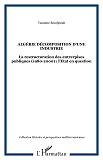 Algerie Decomposition D'Une Industrie - La Restructuration Des Entrerpises Publiques (1980-2000) : L