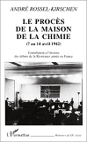 Le Proces De La Maison De La Chimie (7 Au 14 Avril 1942) - Contribution A L'Histoire Des Debuts De L