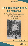 Les Illusions Perdues En Palestine - La Societe Des Nations Et La Genese Du Conflit Judeo-Arabe (192