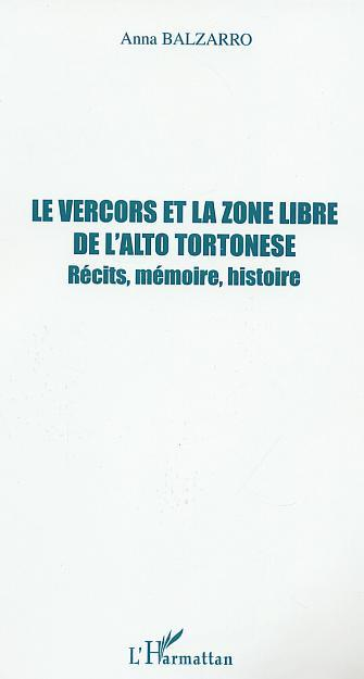 Le Vercors Et La Zone Libre De L'Alto Tortonese - Recits, Memoire, Histoire