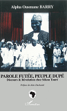 Parole Futee, Peuple Dupe - Discours Et Revolution Chez Sekou Toure