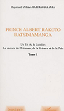 Prince Albert Rakoto Ratsimamanga - Un Fils De La Lumiere Au Service De L'Homme, De La Science Et De