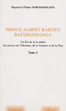 Prince Albert Rakoto Ratsimamanga - Un Fils De La Lumiere Au Service De L'Homme, De La Science Et De