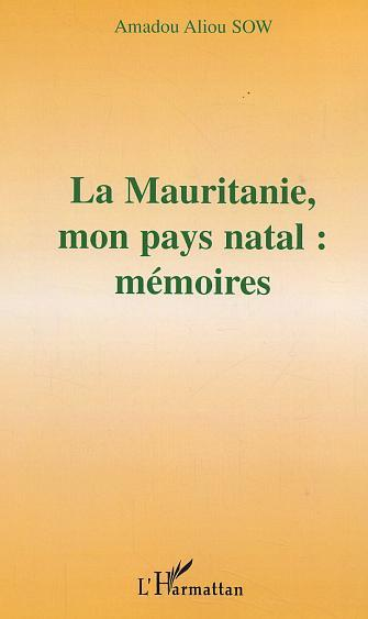 La Mauritanie, Mon Pays Natal : Memoires