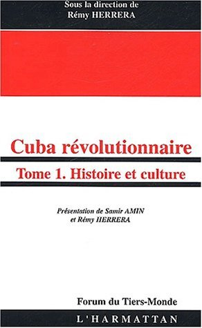 Cuba Revolutionnaire - Tome 1 - Histoire Et Culture