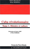 Cuba Revolutionnaire - Tome 1 - Histoire Et Culture