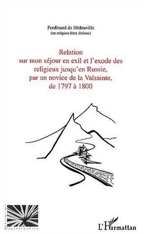 Relation Sur Mon Sejour En Exil Et L'Exode Des Religieux Jusqu'En Russie, Par Un Novice De La Valsai