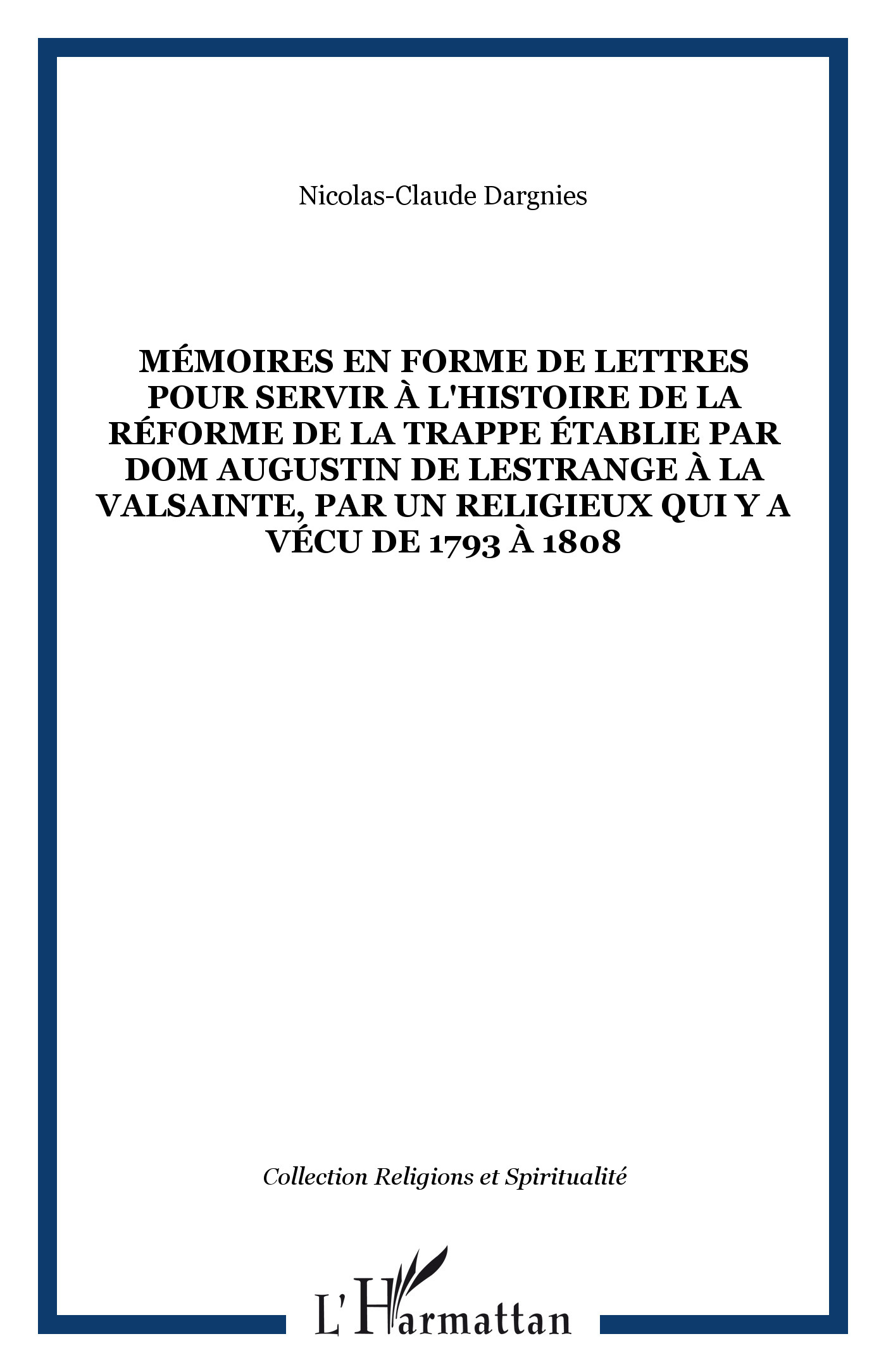 Memoires En Forme De Lettres Pour Servir A L'Histoire De La Reforme De La Trappe Etablie Par Dom Aug