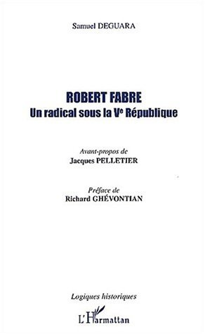 Robert Fabre - Un Radical Sous La Ve Republique