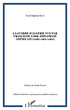 La Guerre D'Algerie Vue Par Francis De Tarr, Diplomate Americain (1960-1961-1962)