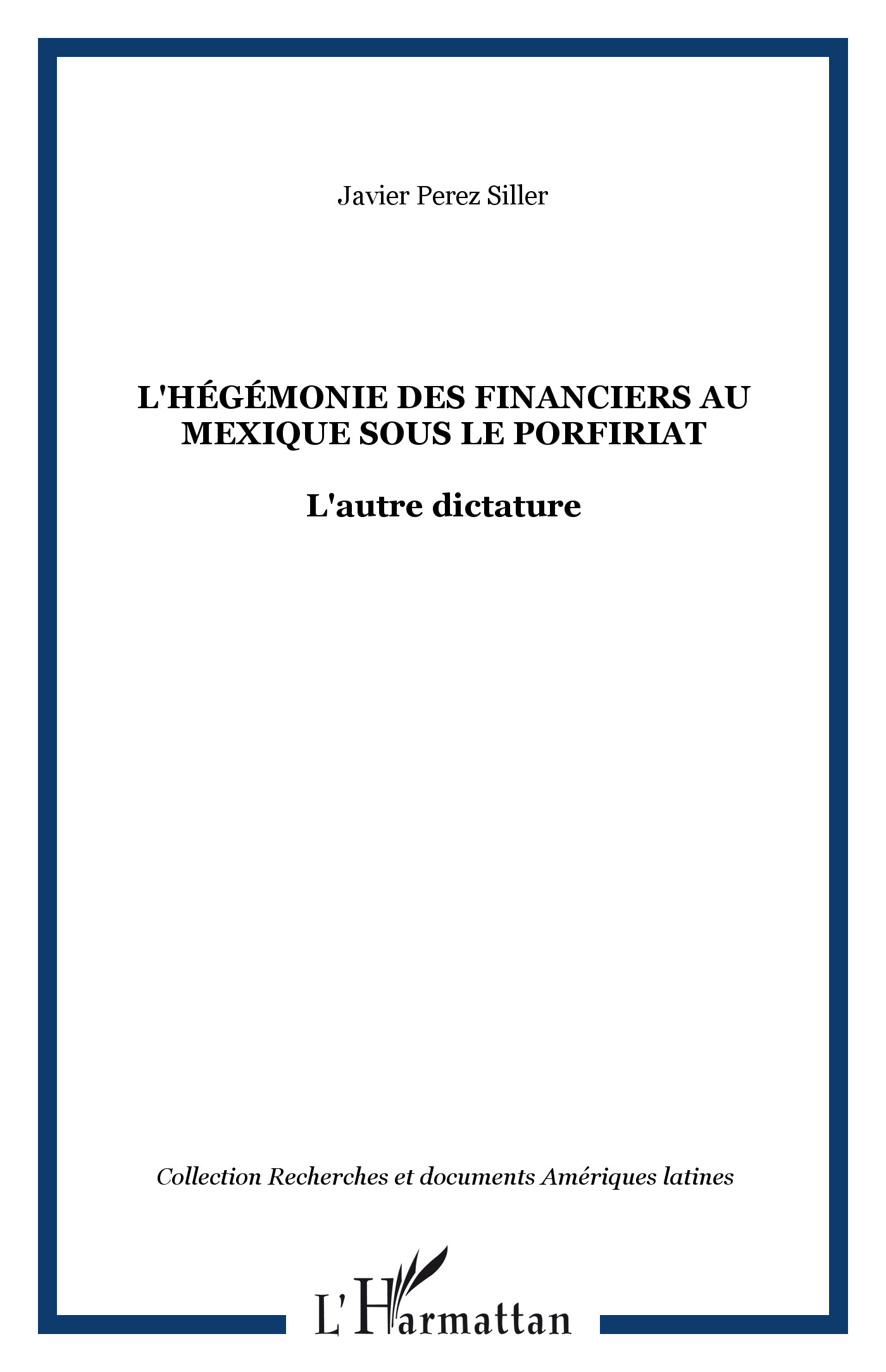 L'Hegemonie Des Financiers Au Mexique Sous Le Porfiriat - L'Autre Dictature