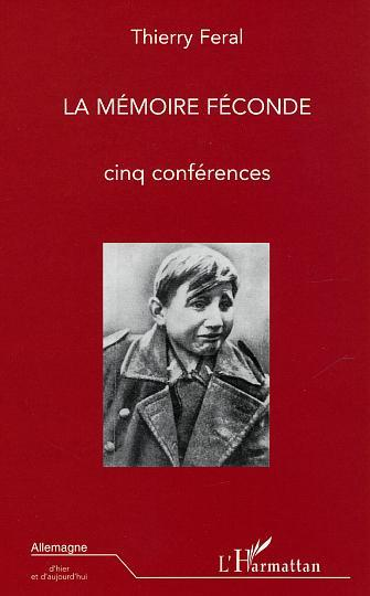 La Memoire Feconde - Cinq Conferences