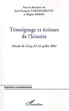 Temoignage Et Ecriture De L'Histoire - Decade De Cerisy 21-31 Juillet 2001