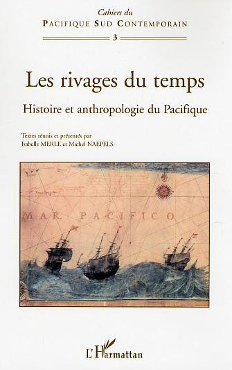 Les Rivages Du Temps - Histoire Et Anthropologie Du Pacifique