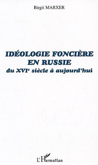 Ideologie Fonciere En Russie - Du Xvie Siecle A Aujourd'Hui