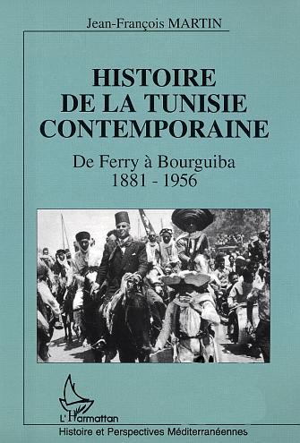 Histoire De La Tunisie Contemporaine - De Ferry A Bourguiba 1881-1956