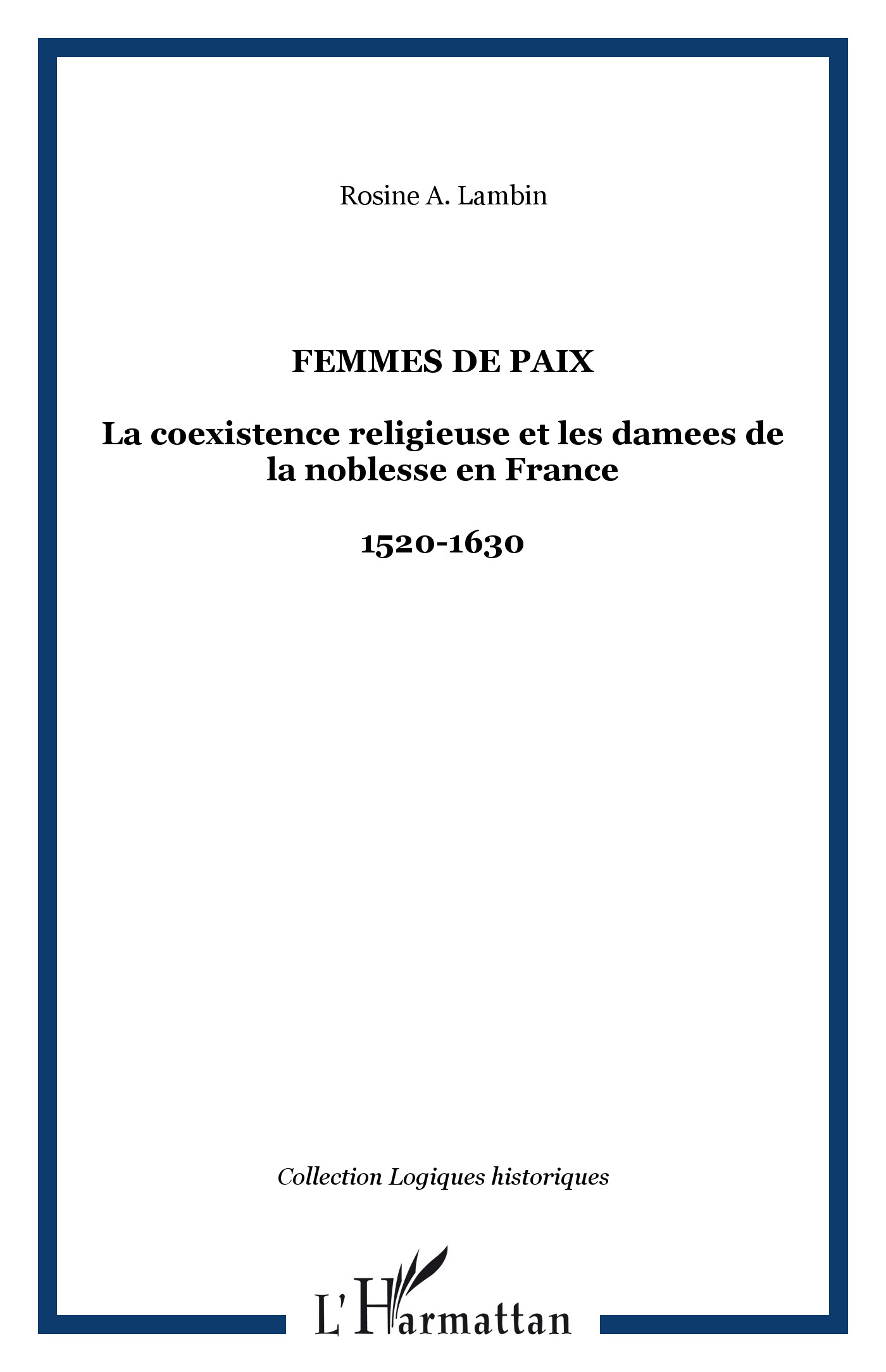 Femmes De Paix - La Coexistence Religieuse Et Les Damees De La Noblesse En France - 1520-1630