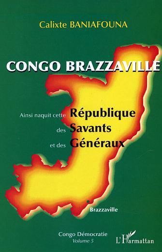 Congo-Brazzaville - Ainsi Naquit Cette Republique Des Savants Et Des Generaux - Congo Democratie Vol