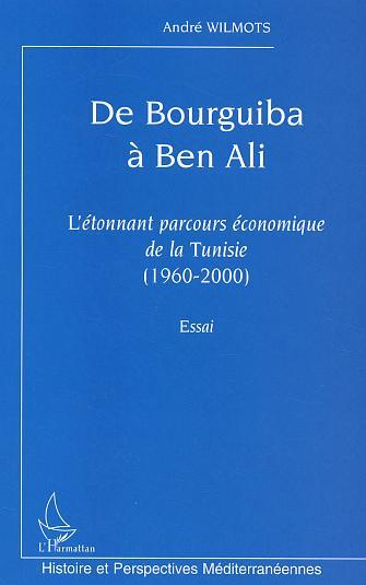 De Bourguiba A Ben Ali - L'Etonnant Parcours Economique De La Tunisie (1960-2000). Essai