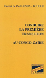 Conduire La Premiere Transition Au Congo-Zaire