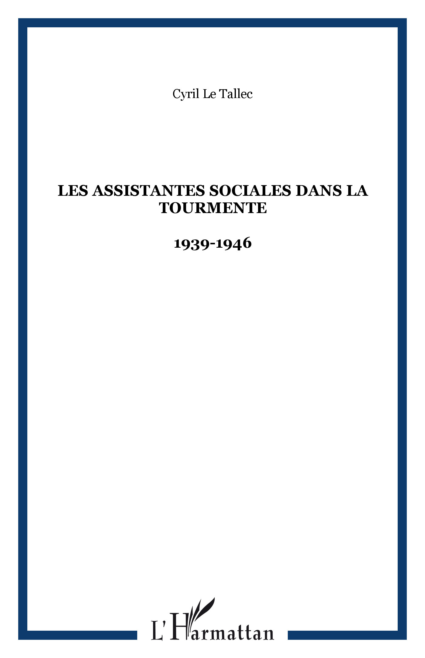 Les Assistantes Sociales Dans La Tourmente - 1939-1946