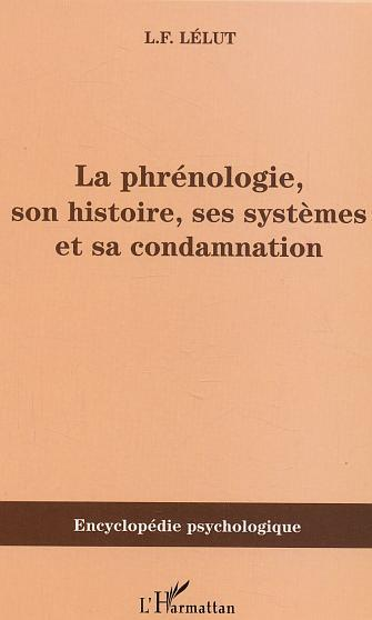 La Phrenologie, Son Histoire, Ses Systemes Et Sa Condamnation