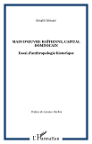 Main D' Uvre Haitienne, Capital Dominicain - Essai D'Anthropologie Historique