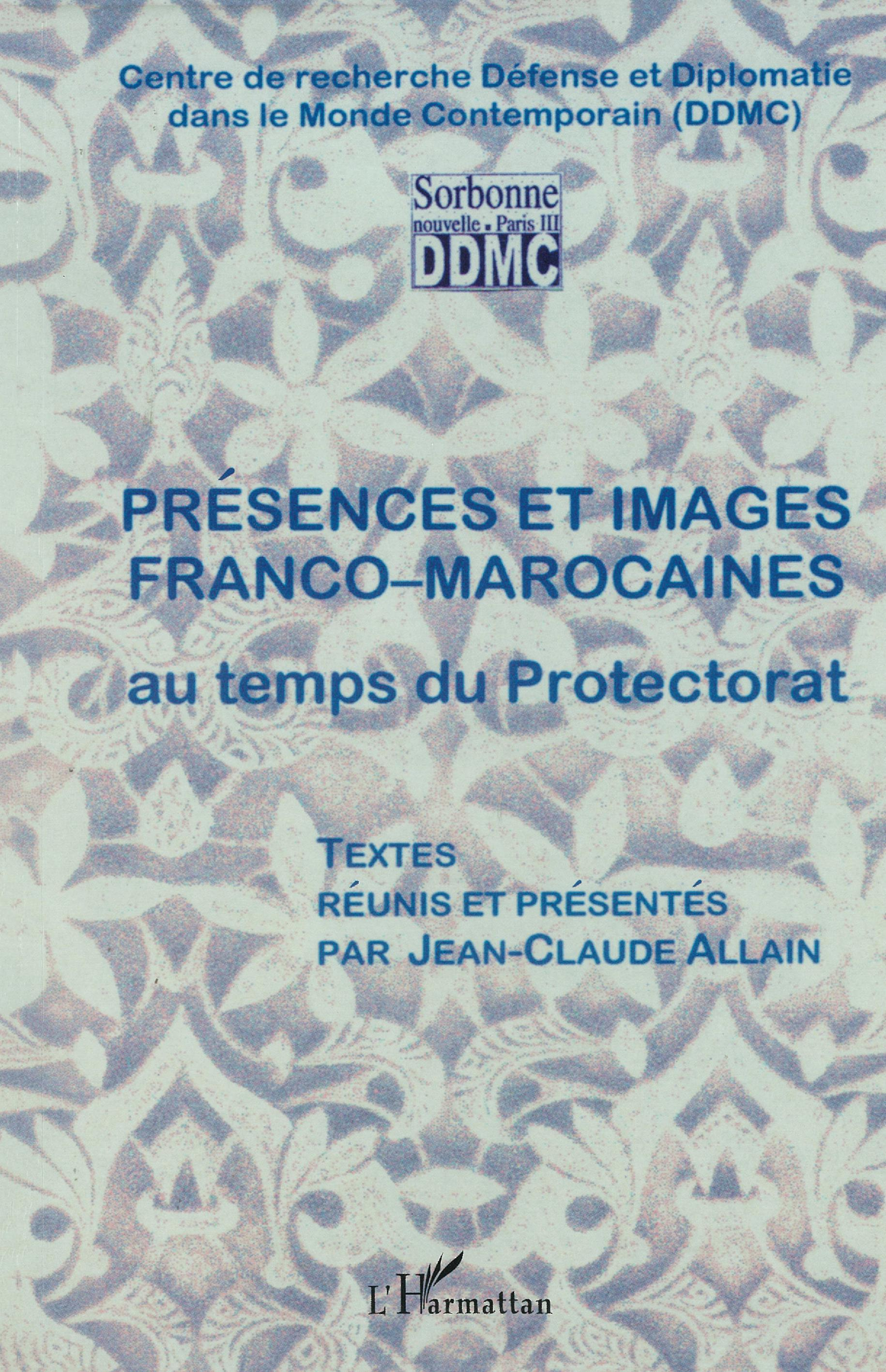 Presences Et Images Franco-Marocaines Au Temps Du Protectorat