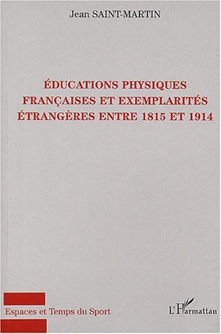 Educations Physiques Francaises Et Exemplarites Etrangeres Entre 1815 Et 1914