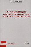 Educations Physiques Francaises Et Exemplarites Etrangeres Entre 1815 Et 1914