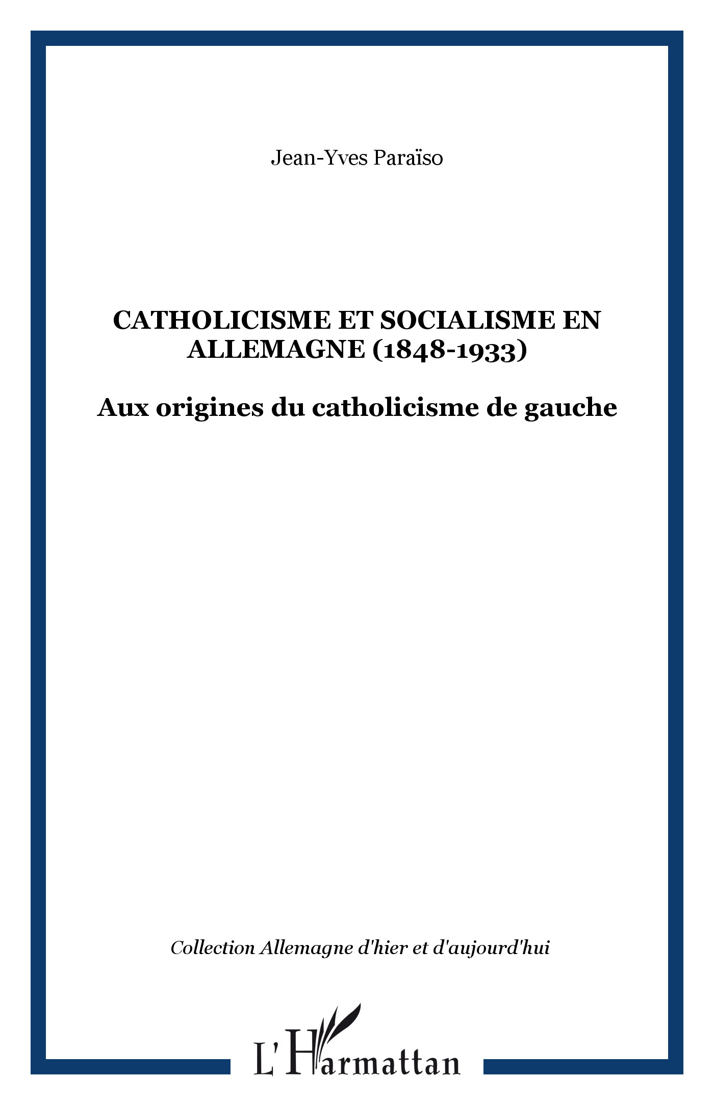 Catholicisme Et Socialisme En Allemagne (1848-1933) - Aux Origines Du Catholicisme De Gauche