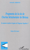 Fragments De La Vie De Charles Schulmeister De Meinau - Un Memoire Inedit De L'Espion De L'Empereur