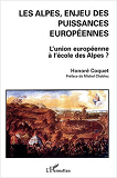 Les Alpes, Enjeu Des Puissances Europeennes - L'Union Europeenne A L'Ecole Des Alpes?