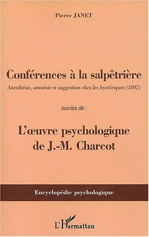 Conferences A La Salpetriere - Anesthesie, Amnesie Et Suggestion Chez Les Hysteriques (1892) - Suivi