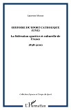 Histoire Du Sport Catholique (Une) - La Federation Sportive Et Culturelle De France - 1898-2000