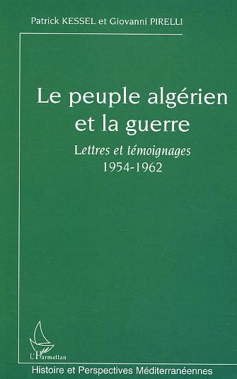 Le Peuple Algerien Et La Guerre - Lettres Et Temoignages - 1954-1962